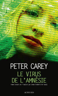 Peter Carey [Carey, Peter] — Le Virus de l'amnésie