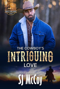 SJ McCoy — The Cowboy’s Intriguing Love: Ty and Shayna (MacFarland Ranch Book 7)
