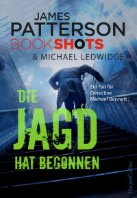 Patterson, James & Ledwidge, Michael — [Bookshots 07] • Die Jagd hat begonnen