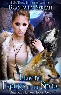 Brantwijn Serrah — Leaving Tracks in the Snow (Shifter's Dawn, #1)