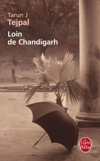 Tarun Tejpal [Tejpal, Tarun] — Loin de Chandigarh