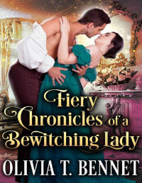 Olivia T. Bennet & Cobalt Fairy — Fiery Chronicles of a Bewitching Lady: A Steamy Historical Regency Romance Novel
