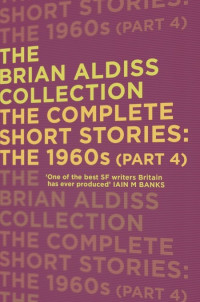Brian W. Aldiss [Aldiss, Brian W.] — The Complete Short Stories 60's p4