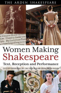 Gordon McMullan;Lena Cowen Orlin;Virginia Mason Vaughan; — Women Making Shakespeare