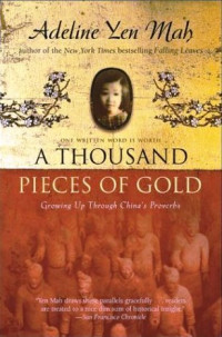 Mah, Adeline Yen — A Thousand Pieces of Gold · Growing Up Through China's Proverbs