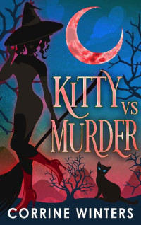 Corrine Winters. — Kitty vs. Murder: A Paranormal Cozy Mystery