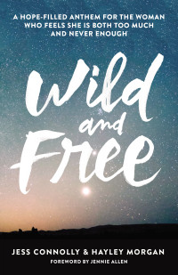 Jess Connolly;Hayley Morgan; & Hayley Morgan — Wild and Free