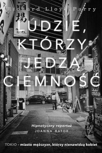 Lloyd Parry Richard — Ludzie, którzy jedzą ciemność