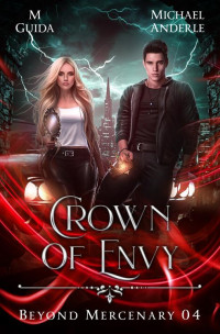 M Guida & Michael Anderle — Crown of Envy (Beyond Mercenary Book 4)