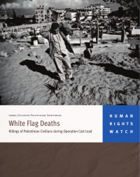 HRW — White Flag Deaths_Killing of Palesinian Civilians During Operation Cast Lead (2009)