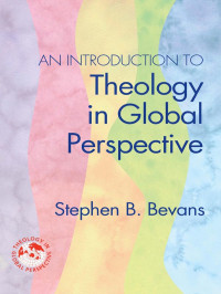 Stephen B. Bevans — An Introduction to Theology in Global Perspective