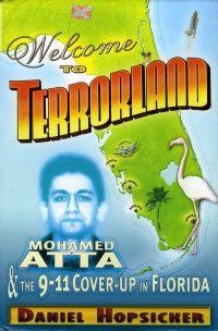 Daniel Hopsicker — Welcome to TerrorLand: Mohamed Atta & The 9-11 Coverup in Florida