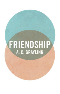 A. C. Grayling — Friendship