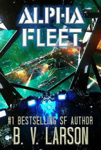 B. V. Larson — Alpha Fleet