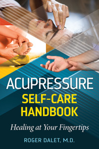 Roger Dalet — Acupressure Self-Care Handbook: Healing at Your Fingertips, 2nd Edition