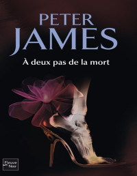 James, Peter — À deux pas de la mort