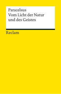 Paracelsus — Vom Licht der Natur und des Geistes