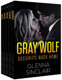 Glenna Sinclair [Sinclair, Glenna] — Gray Wolf Security: Back Home