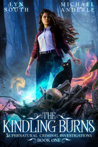 Lyn South & Michael Anderle — The Kindling Burns (Supernatural Criminal Investigations Book 1)