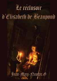 Jean-Marc-Nicolas G. — Le réclusoir d'Élisabeth de Beaupond