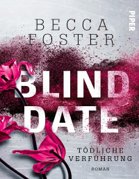 Becca Foster — Blind Date - Tödliche Verführung