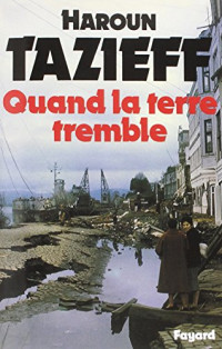 Haroun Tazieff — Quand la terre tremble