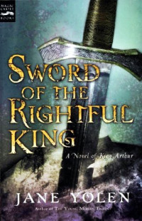 Jane Yolen — Sword of the Rightful King