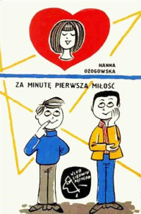 Hanna Ożogowska — Za minutę pierwsza miłość