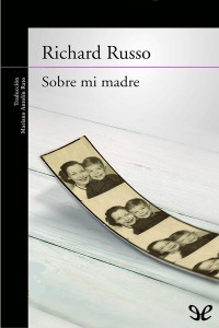 Richard Russo — Sobre mi madre