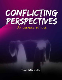 Toni Michelle — Conflicting Perspectives: An Unexpected Love