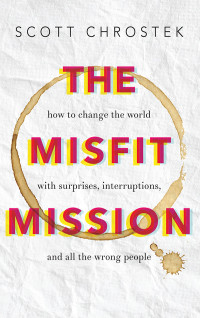 Scott Chrostek; — The Misfit Mission