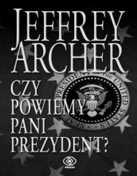 Archer Jeffrey — Czy powiemy pani prezydent