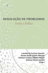 Lourdes de La Rosa Onuchic; & Norma Suely Gomes Allevato & Fabiane Cristina Höpner Noguti & Andresa Maria Justulin — Resoluo de Problemas