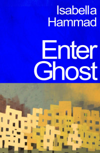 Isabella Hammad — Enter Ghost