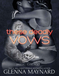 Glenna Maynard — These Deadly Vows (Black Rebel Riders' MC: Chicago Book 1)