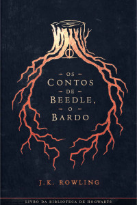 J.K. Rowling — Os Contos de Beedle, o Bardo (Biblioteca Hogwarts - Livro 3)