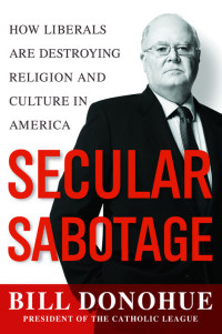 William A. Donohue — Secular Sabotage