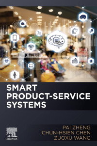 Pai Zheng, Chun-Hsien Chen, Zuoxu Wang — Smart Product-Service Systems