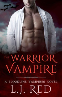 L.J. Red — The Warrior Vampire: A Bloodline Vampires Novel