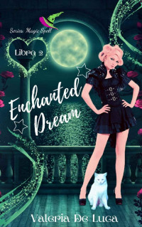 Valeria De Luca — Enchanted Dream: Serie: Magic Spell Libro 2 (Italian Edition)