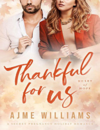 Ajme Williams — Thankful For Us: A Secret Pregnancy Holiday Romance