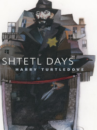 Turtledove, Harry — Shtetl Days