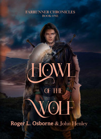 Roger Osborne & John Henley — Howl of The Wolf (Farrunner Chronicles Book 1)