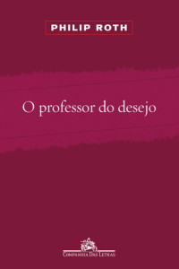 Philip Roth — O professor do desejo