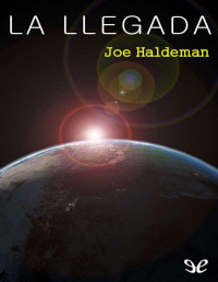 Joe Haldeman — LA LLEGADA