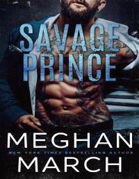 Meghan March — Savage Prince