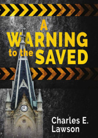 Charles E. Lawson — A Warning To The Saved