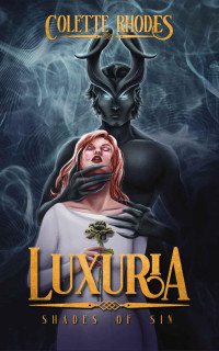 Colette Rhodes — Luxuria: A Monster Romance (Shades of Sin Book 1)