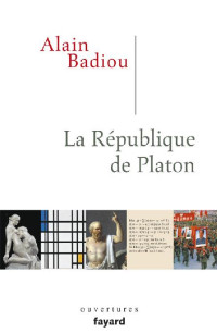 Alain Badiou — La République de Platon