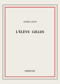 André Lafon — L'élève Gilles